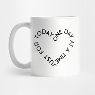 One Day At A Time & Just For Today Mug